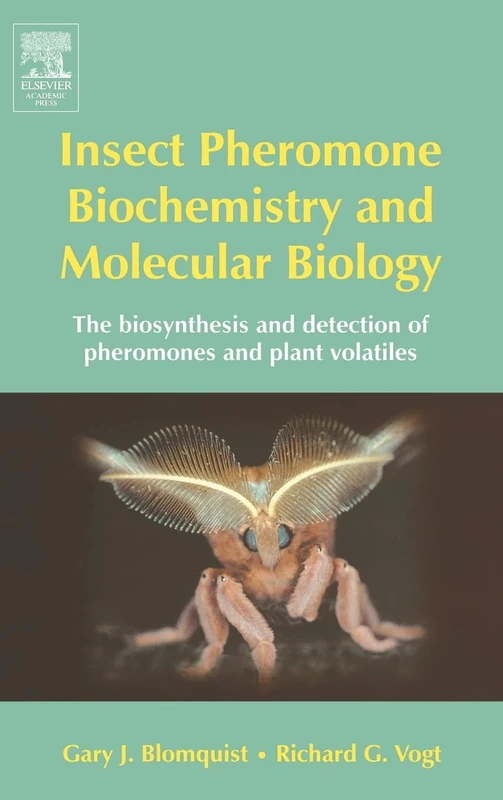 Insect Pheromone Biochemistry and Molecular Biology: The Biosynthesis and Detection of Pheromones and Plant Volatiles