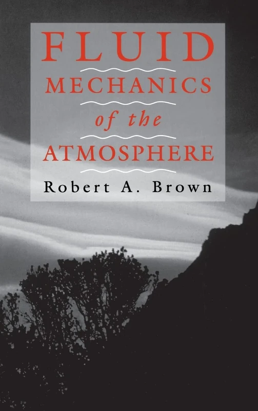Fluid Mechanics of the Atmosphere (International Geophysics): Volume 47