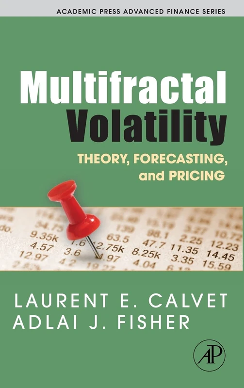 Multifractal Volatility: Theory, Forecasting, and Pricing (Academic Press Advanced Finance Series)