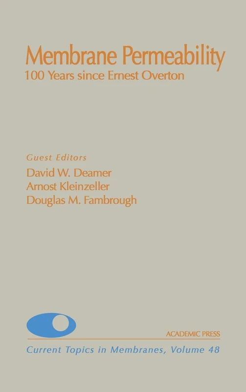 Membrane Permeability: 100 Years Since Ernest Overton: 48 (Current Topics in Membranes): Volume 48