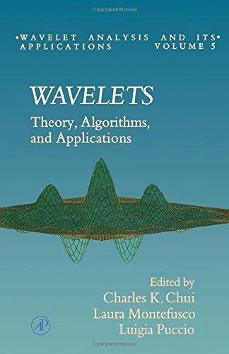 Wavelets: Theory, Algorithms, and Applications (Volume 5) (Wavelet Analysis and Its Applications, Volume 5)