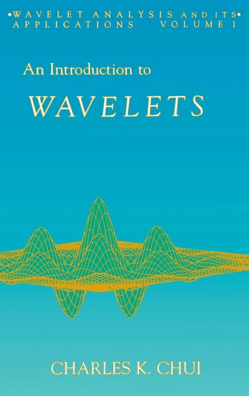 An Introduction to Wavelets (Volume 1) (Wavelet Analysis and Its Applications, Volume 1)