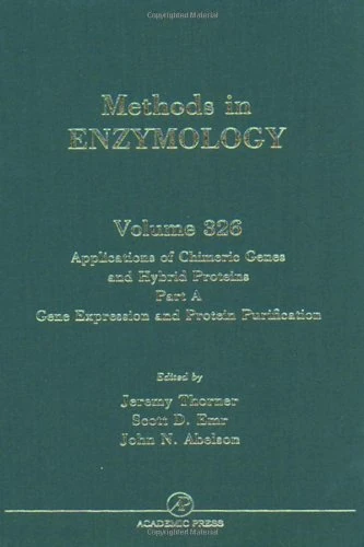 Applications of Chimeric Genes and Hybrid Proteins, Part A: Gene Expression and Protein Purification (Volume 326) (Methods in Enzymology, Volume 326)