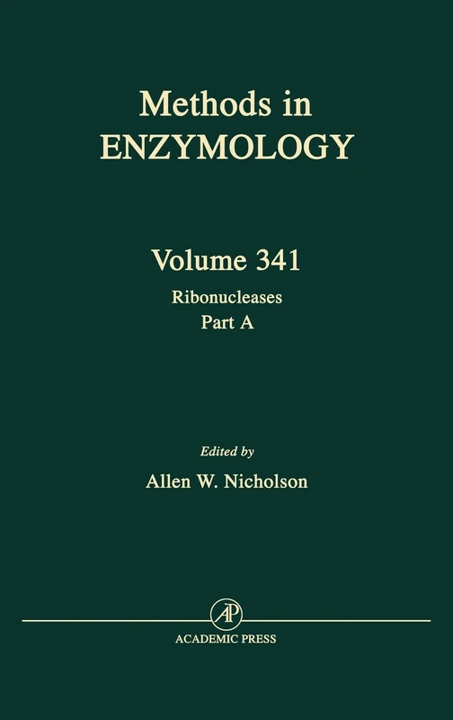 Ribonucleases,Part A: Functional Roles and Mechanisms of Action: Functional Roles and Mechanisms of Action Pt. A (Methods in Enzymology): Volume 341