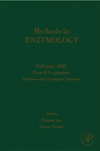 Phase II Conjugation Enzymes and Transport Systems (Methods in Enzymology): Volume 400