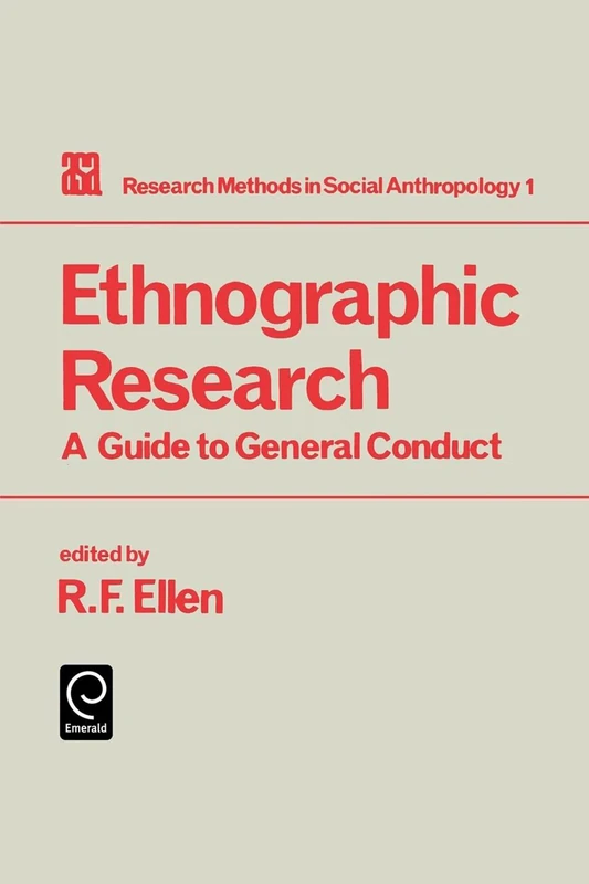 Ethnographic Research: A Guide to General Conduct: 1 (Research Methods in Social Anthropology, 1)