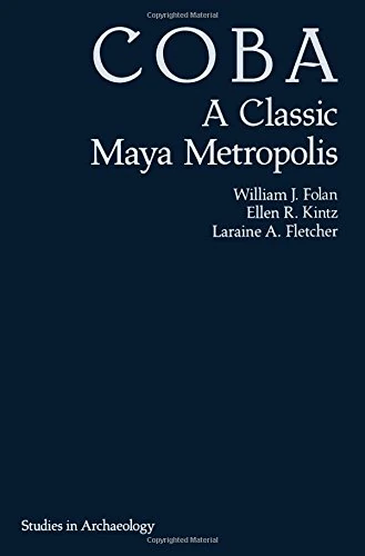 Coba: A Classic Maya Metropolis (Studies in Anthropology)