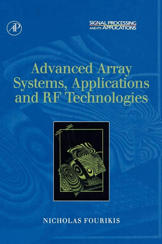 Advanced Array Systems, Applications and RF Technologies (Signal Processing and its Applications)