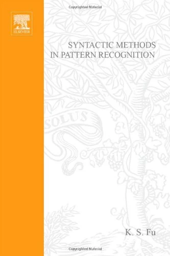 Syntactic Methods in Pattern Recognition (Volume 112) (Mathematics in Science and Engineering, Volume 112)