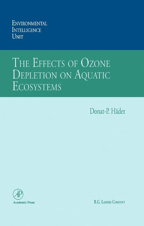 The Effects of Ozone Depletion on Aquatic Ecosystems (Environmental Intelligence Unit)