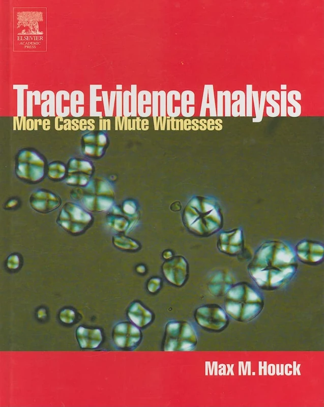 Trace Evidence Analysis: More Cases in Forensic Microscopy and Mute Witnesses