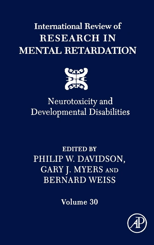 Neurotoxicity and Developmental Disabilities (International Review of Research in Mental Retardation): Volume 30