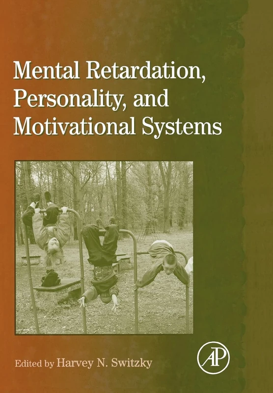 Mental Retardation, Personality, and Motivational Systems (International Review of Research in Mental Retardation): Volume 31