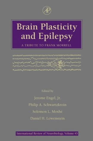 Brain Plasticity and Epilepsy: A Tribute to Frank Morrell (Volume 45) (International Review of Neurobiology, Volume 45)