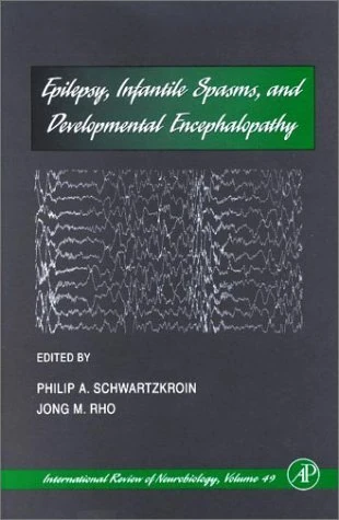 Epilepsy, Infantile Spasms, and Developmental Encephalopathy (Volume 49) (International Review of Neurobiology, Volume 49)