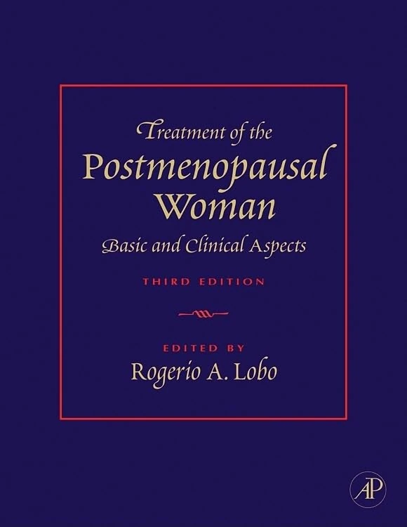 Treatment of the Postmenopausal Woman: Basic and Clinical Aspects (Treatment of Postmenopausal Women (Lobo))