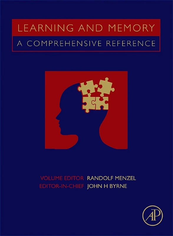 Learning and Memory: A Comprehensive Reference, Four-Volume Set: A Comprehensive Reference: v. 1-4