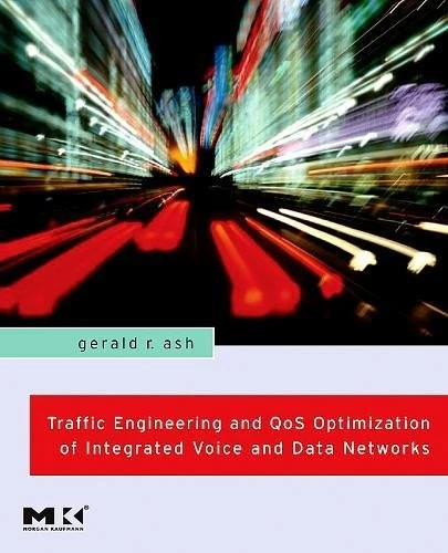 Traffic Engineering and QoS Optimization of Integrated Voice and Data Networks (Morgan Kaufmann Series in Networking (Hardcover))