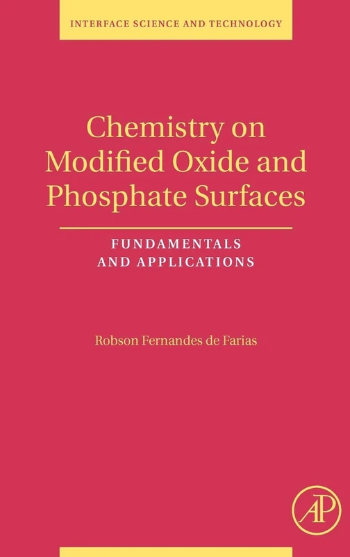 Chemistry on Modified Oxide and Phosphate Surfaces: Fundamentals and Applications (Interface Science and Technology): Volume 17