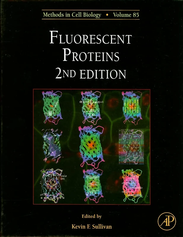 Fluorescent Proteins (Methods in Cell Biology): Volume 85