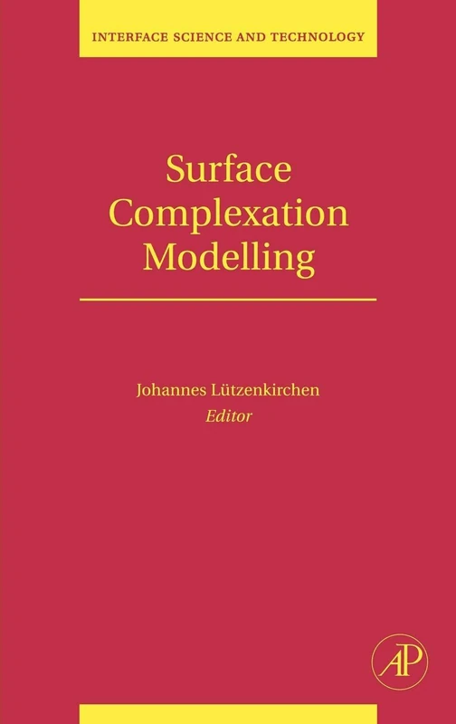 Surface Complexation Modelling (Volume 11) (Interface Science and Technology, Volume 11)