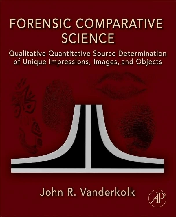 Forensic Comparative Science: Qualitative Quantitative Source Determination of Unique Impressions, Images, and Objects