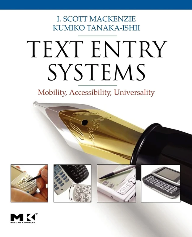 Text Entry Systems: Mobility, Accessibility, Universality (Morgan Kaufmann Series in Interactive Technologies)