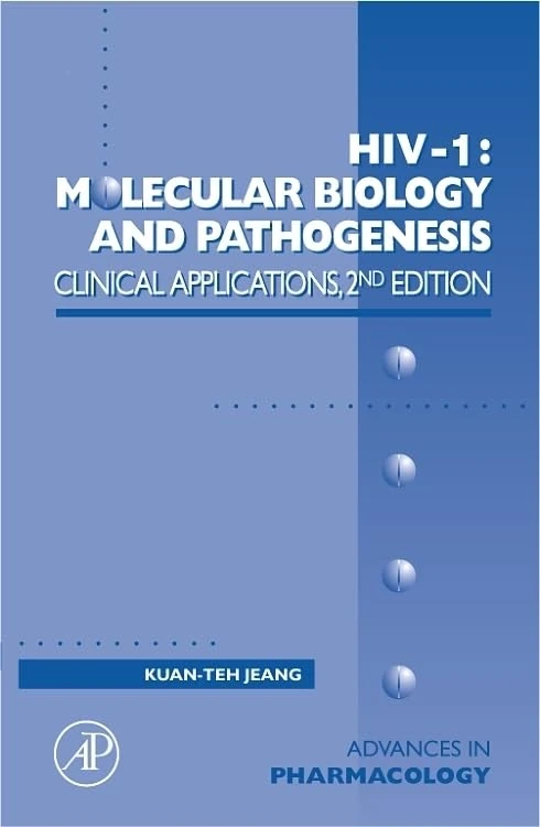 HIV I: Molecular Biology and Pathogenesis: Clinical Applications (Advances in Pharmacology): Volume 56