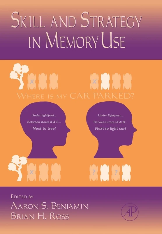 Skill and Strategy in Memory Use (Psychology of Learning and Motivation): Volume 48