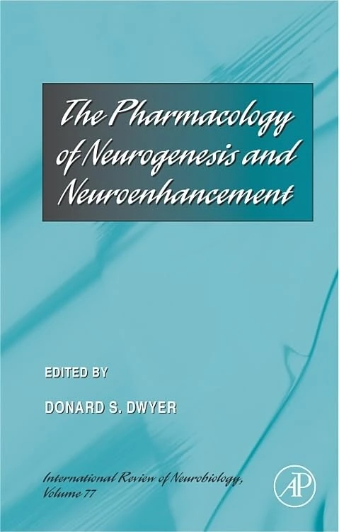 The Pharmacology of Neurogenesis and Neuroenhancement (Volume 77) (International Review of Neurobiology, Volume 77)