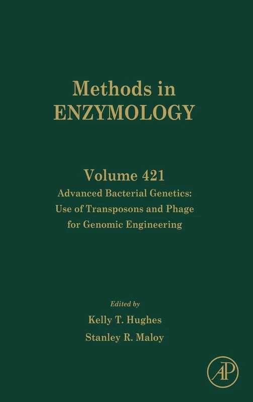 Advanced Bacterial Genetics: Use of Transposons and Phage for Genomic Engineering: 421 (Methods in Enzymology): Volume 421