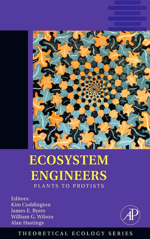 Ecosystem Engineers: Plants to Protists: Volume 4 (Theoretical Ecology Series, Volume 4)