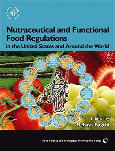 Nutraceutical and Functional Food Regulations in the United States and Around the World (Food Science and Technology)
