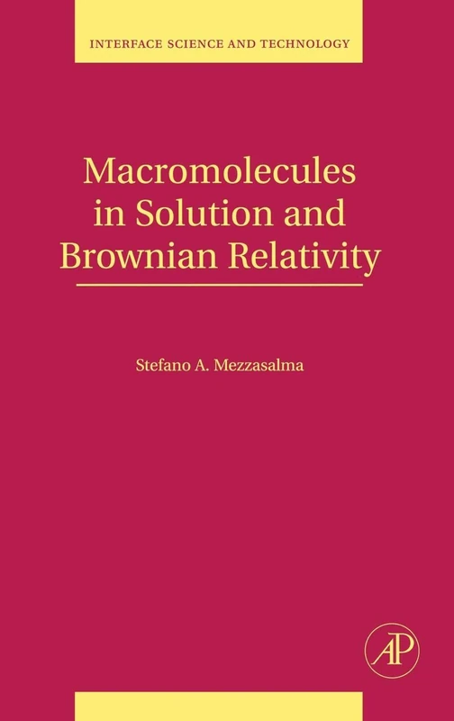 Macromolecules in Solution and Brownian Relativity: Volume 15 (Interface Science and Technology, Volume 15)