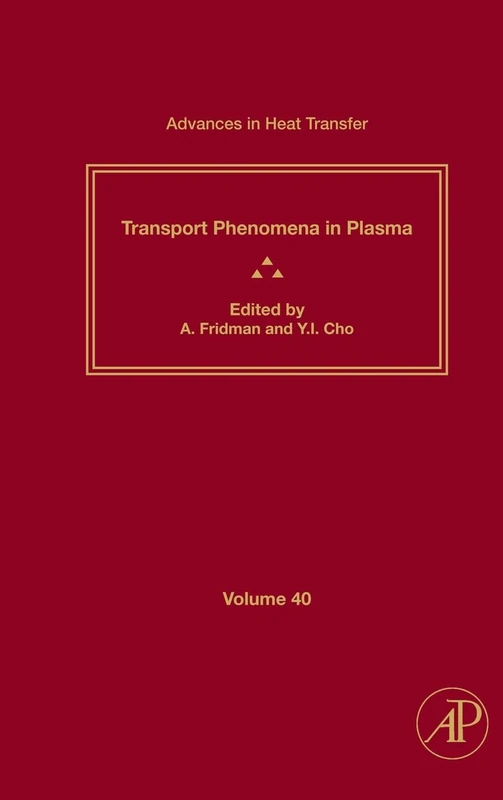 Transport Phenomena in Plasma: 40 (Advances in Heat Transfer): Volume 40