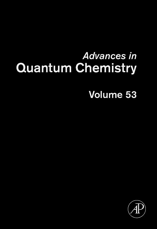 Advances in Quantum Chemistry: v. 53: Current Trends in Atomic Physics: Volume 53