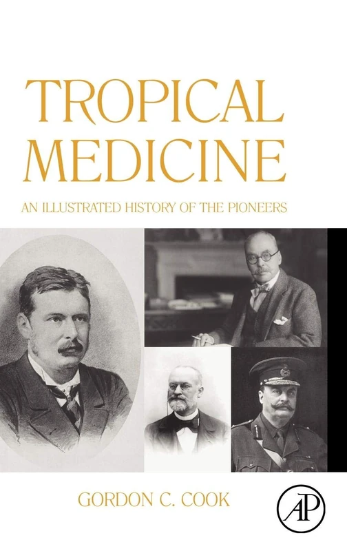 Tropical Medicine: An Illustrated History of The Pioneers