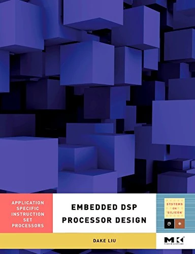 Embedded DSP Processor Design: Application Specific Instruction Set Processors (Systems on Silicon): Volume 2