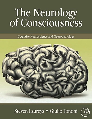 The Neurology of Consciousness: Cognitive Neuroscience and Neuropathology