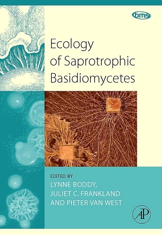 Ecology of Saprotrophic Basidiomycetes: Volume 28 (British Mycological Society Symposia Series, Volume 28)