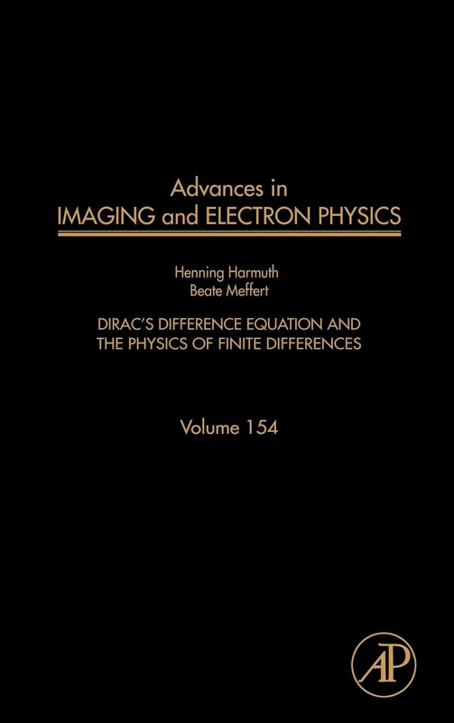 Advances in Imaging and Electron Physics, Volume 154: Dirac's Difference Equation and the Physics of Finite Differences: Vol. 154