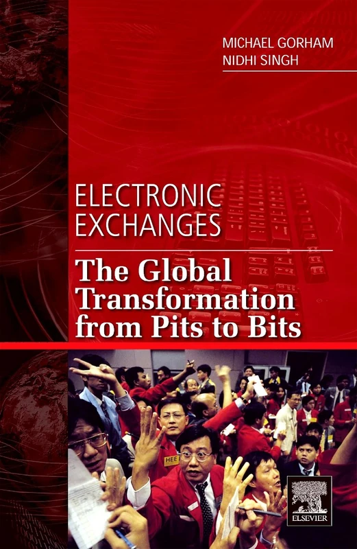 Electronic Exchanges: The Global Transformation from Pits to Bits (Elsevier and Iit Stuart Center for Financial Markets Press)