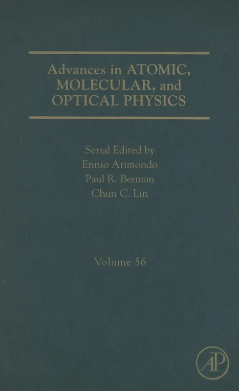 Advances in Atomic, Molecular, and Optical Physics (Volume 56)