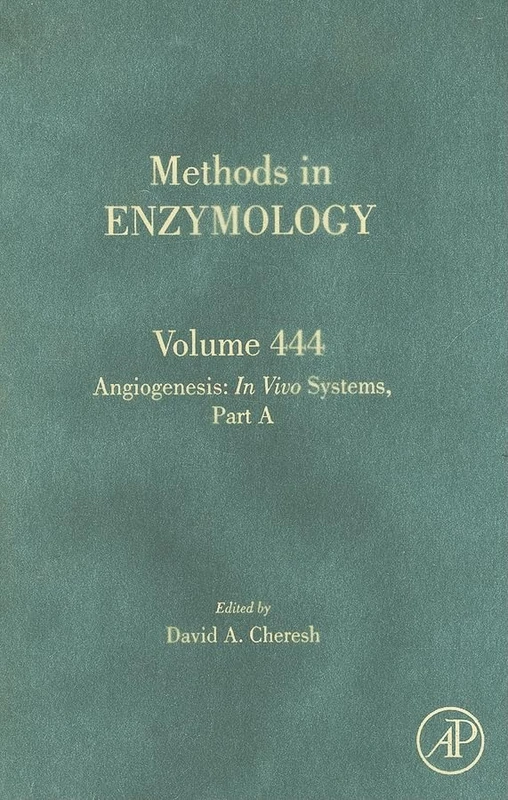 Angiogenesis: Pt. A: In Vivo Systems: In Vivo Systems Pt. A (Methods in Enzymology): Volume 444