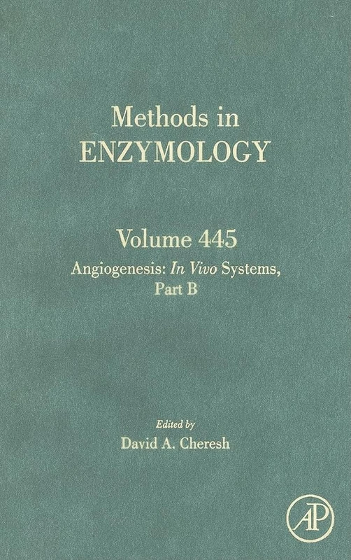 Angiogenesis: In Vivo Systems, Part B (Methods in Enzymology): Volume 445
