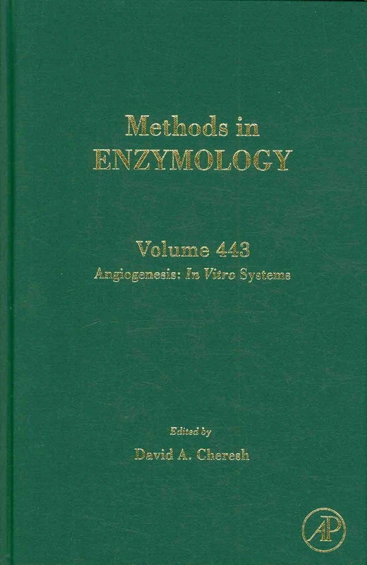 Angiogenesis: In Vitro Systems: 443 (Methods in Enzymology): Volume 443
