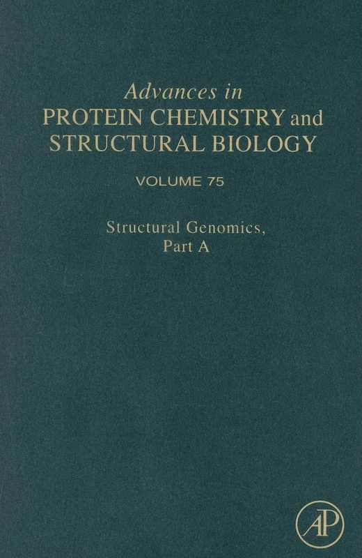 Structural Genomics, Part A (Volume 75) (Advances in Protein Chemistry and Structural Biology, Volume 75)