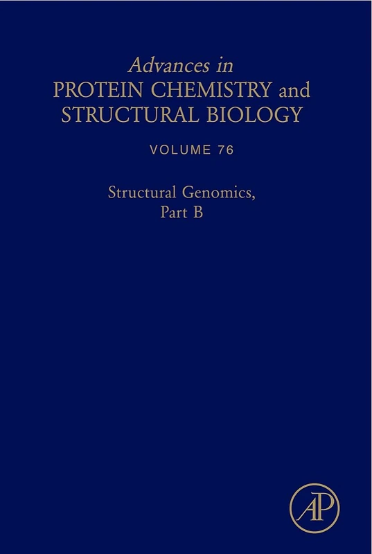 Structural Genomics, Part B (Volume 76) (Advances in Protein Chemistry and Structural Biology, Volume 76)