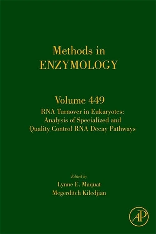 RNA Turnover in Eukaryotes: Analysis of Specialized and Quality Control RNA Decay Pathways (Methods in Enzymology): Volume 449