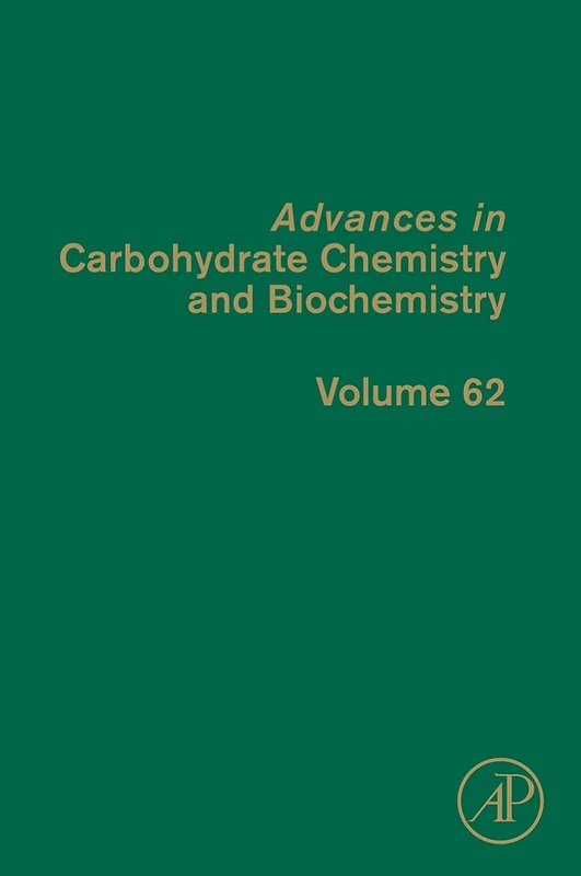 Advances in Carbohydrate Chemistry and Biochemistry: 62 (Advances in Carbohydrate Chemistry & Biochemistry): Volume 62